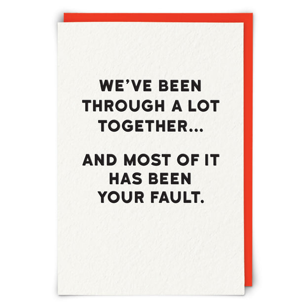 We've Been Through A Lot Together Card
