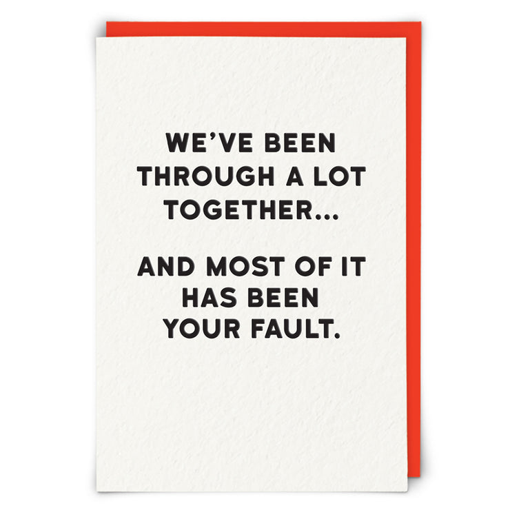 We've Been Through A Lot Together Card