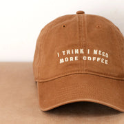 Baseball Cap - I Think I Need More Coffee